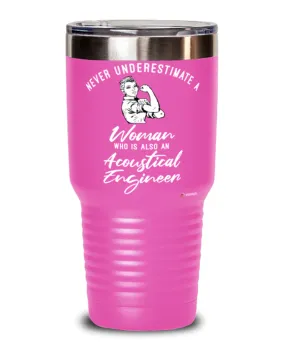 Acoustical Engineer Tumbler Never Underestimate A Woman Who Is Also An Acoustical Engineer 30oz Stainless Steel Pink